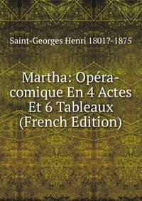 Martha: Opera-comique En 4 Actes Et 6 Tableaux (French Edition)