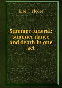 Summer funeral: summer dance and death in one act