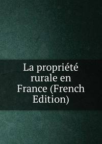 La propriete rurale en France (French Edition)