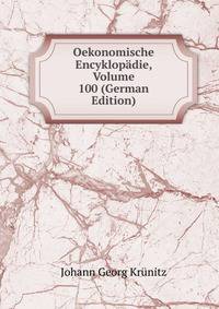 Oekonomische Encyklopadie, Volume 100 (German Edition)