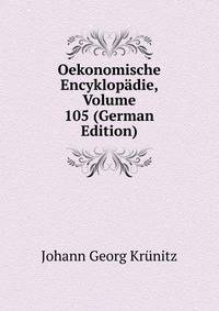 Oekonomische Encyklopadie, Volume 105 (German Edition)