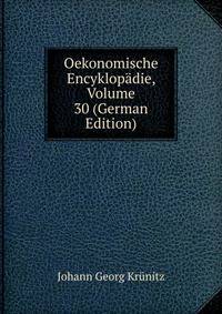 Oekonomische Encyklopadie, Volume 30 (German Edition)