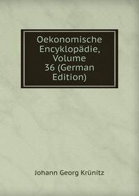 Oekonomische Encyklopadie, Volume 36 (German Edition)