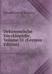 Oekonomische Encyklopadie, Volume 51 (German Edition)