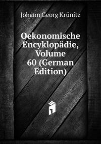 Oekonomische Encyklopadie, Volume 60 (German Edition)