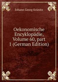Oekonomische Encyklop?die, Volume 60, part 1 (German Edition)