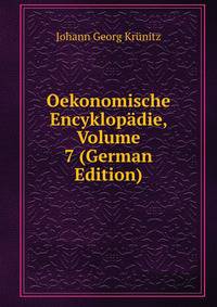 Oekonomische Encyklopadie, Volume 7 (German Edition)