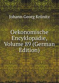 Oekonomische Encyklopadie, Volume 89 (German Edition)