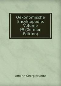 Oekonomische Encyklopadie, Volume 99 (German Edition)