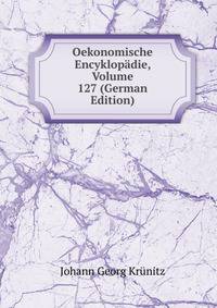 Oekonomische Encyklopadie, Volume 127 (German Edition)