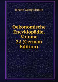 Oekonomische Encyklopadie, Volume 22 (German Edition)