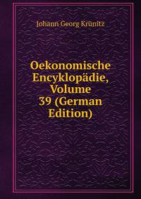Oekonomische Encyklopadie, Volume 39 (German Edition)