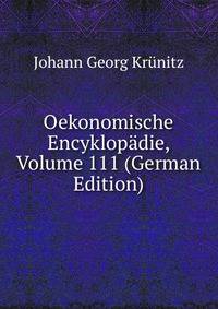 Oekonomische Encyklopadie, Volume 111 (German Edition)