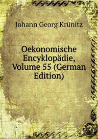 Oekonomische Encyklopadie, Volume 55 (German Edition)
