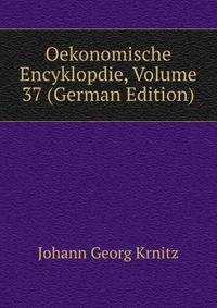 Oekonomische Encyklopdie, Volume 37 (German Edition)