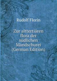 Zur alttertiaren flora der sudlichen Mandschurei (German Edition)