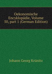 Oekonomische Encyklop?die, Volume 50, part 1 (German Edition)