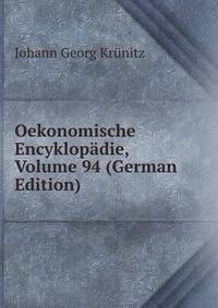 Oekonomische Encyklopadie, Volume 94 (German Edition)