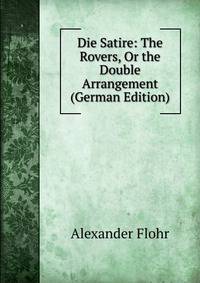 Die Satire: The Rovers, Or the Double Arrangement (German Edition)