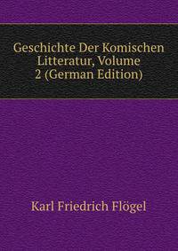 Geschichte Der Komischen Litteratur, Volume 2 (German Edition)