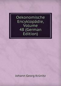 Oekonomische Encyklopadie, Volume 48 (German Edition)