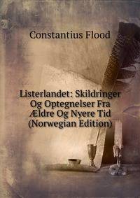 Listerlandet: Skildringer Og Optegnelser Fra ?ldre Og Nyere Tid (Norwegian Edition)