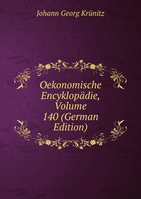 Oekonomische Encyklopadie, Volume 140 (German Edition)