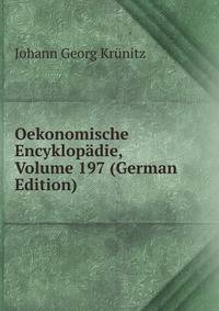 Oekonomische Encyklopadie, Volume 197 (German Edition)
