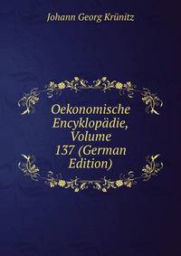 Oekonomische Encyklopadie, Volume 137 (German Edition)