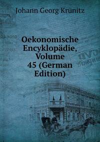 Oekonomische Encyklopadie, Volume 45 (German Edition)