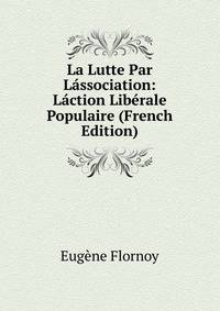 La Lutte Par Lassociation: Laction Liberale Populaire (French Edition)