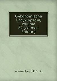 Oekonomische Encyklopadie, Volume 62 (German Edition)