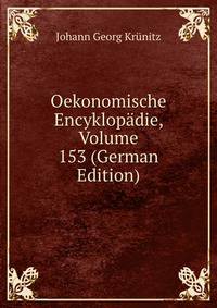 Oekonomische Encyklopadie, Volume 153 (German Edition)