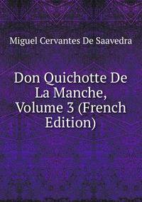 Don Quichotte De La Manche, Volume 3 (French Edition)