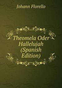 Theomela Oder Hallelujah (Spanish Edition)