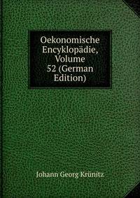 Oekonomische Encyklopadie, Volume 52 (German Edition)