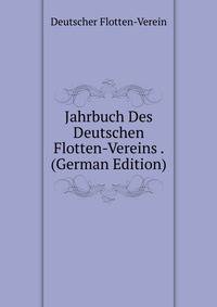 Jahrbuch Des Deutschen Flotten-Vereins . (German Edition)