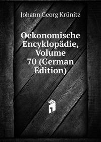 Oekonomische Encyklopadie, Volume 70 (German Edition)