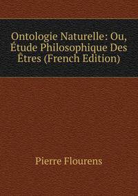 Ontologie Naturelle: Ou, Etude Philosophique Des Etres (French Edition)