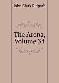 The Arena, Volume 34