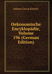Oekonomische Encyklopadie, Volume 196 (German Edition)