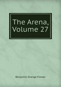 The Arena, Volume 27