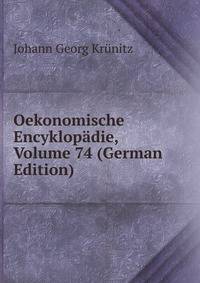 Oekonomische Encyklopadie, Volume 74 (German Edition)