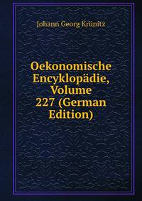 Oekonomische Encyklopadie, Volume 227 (German Edition)