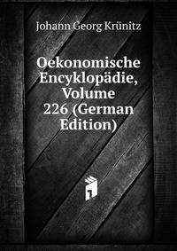 Oekonomische Encyklopadie, Volume 226 (German Edition)