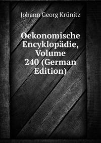 Oekonomische Encyklopadie, Volume 240 (German Edition)