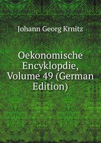 Oekonomische Encyklopdie, Volume 49 (German Edition)
