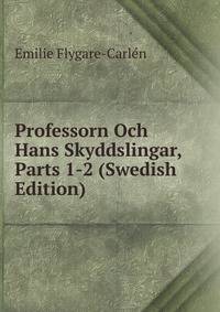 Professorn Och Hans Skyddslingar, Parts 1-2 (Swedish Edition)