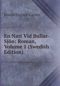 En Natt Vid Bullar-Sjon: Roman, Volume 1 (Swedish Edition)