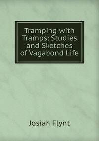 Tramping with Tramps: Studies and Sketches of Vagabond Life